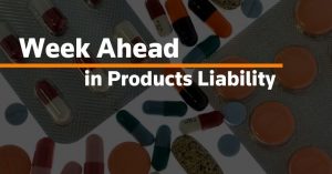 Week Ahead in Products Liability: Aug. 2, 2021 – Reuters